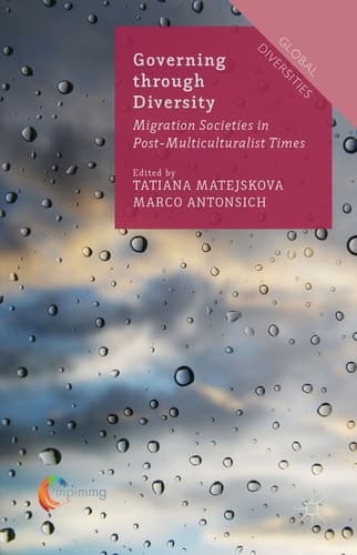 Governing through Diversity Migration Societies in Post-Multiculturalist Times