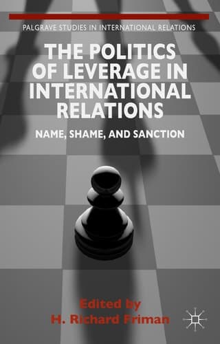 The Politics of Leverage in International Relations Name, Shame, and Sanction