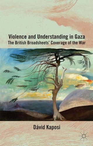 Violence and Understanding in Gaza The British Broadsheets' Coverage of the War
