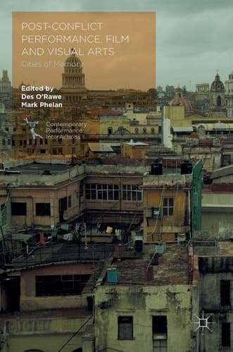 Post-Conflict Performance, Film and Visual Arts Cities of Memory