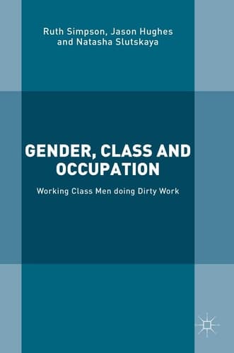 Gender, Class and Occupation Working Class Men doing Dirty Work