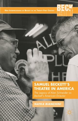 Samuel Beckett's Theatre in America The Legacy of Alan Schneider as Beckett's American Director
