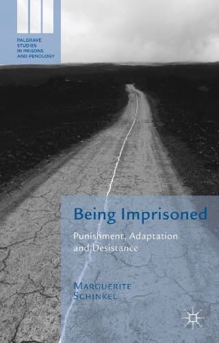 Being Imprisoned Punishment, Adaptation and Desistance