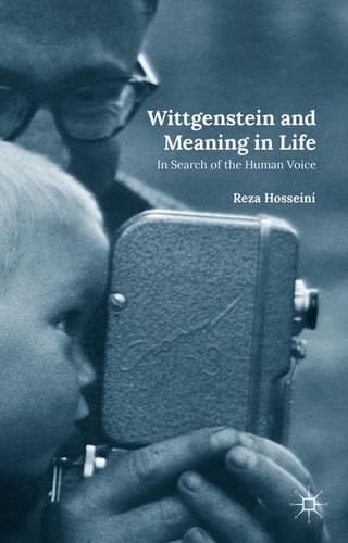 Wittgenstein and Meaning in Life In Search of the Human Voice