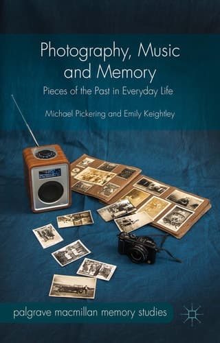Photography, Music and Memory Pieces of the Past in Everyday Life