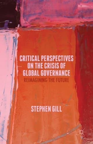 Critical Perspectives on the Crisis of Global Governance Reimagining the Future