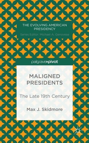 Maligned Presidents: The Late 19th Century