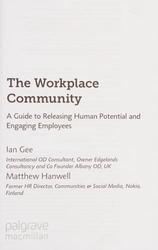 The Workplace Community A Guide to Releasing Human Potential and Engaging Employees
