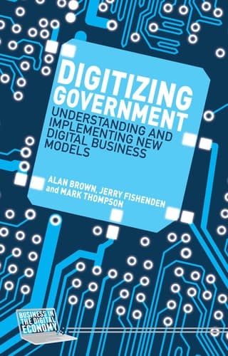 Digitizing Government Understanding and Implementing New Digital Business Models