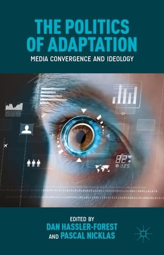 The Politics of Adaptation Media Convergence and Ideology