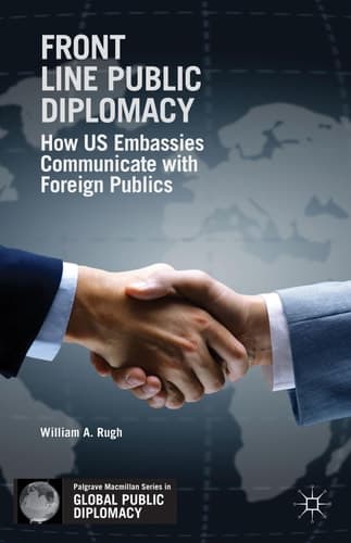 Front Line Public Diplomacy How US Embassies Communicate with Foreign Publics