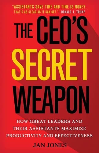 The CEO’s Secret Weapon How Great Leaders and Their Assistants Maximize Productivity and Effectiveness