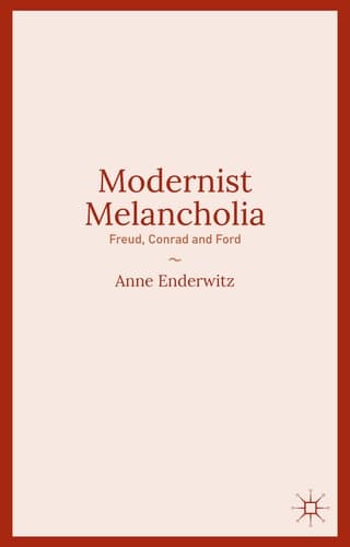 Modernist Melancholia Freud, Conrad and Ford