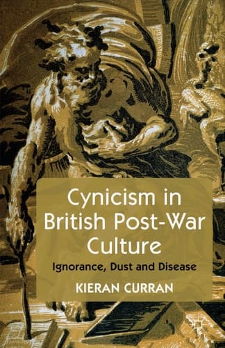 Cynicism in British Post-War Culture Ignorance, Dust and Disease
