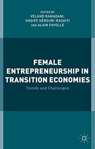 Female Entrepreneurship in Transition Economies Trends and Challenges