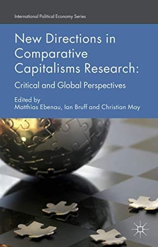 New Directions in Comparative Capitalisms Research Critical and Global Perspectives