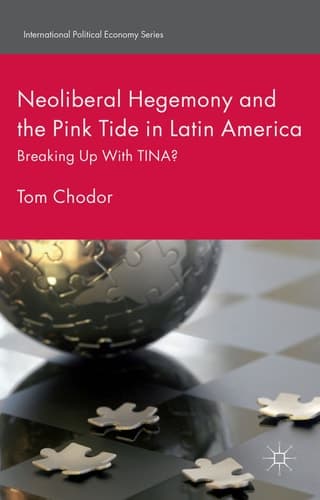 Neoliberal Hegemony and the Pink Tide in Latin America Breaking Up With TINA?