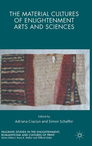 The Material Cultures of Enlightenment Arts and Sciences
