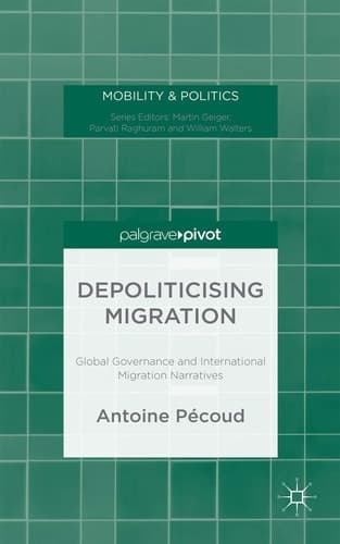 Depoliticising Migration Global Governance and International Migration Narratives
