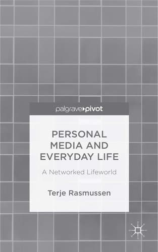 Personal Media and Everyday Life A Networked Lifeworld