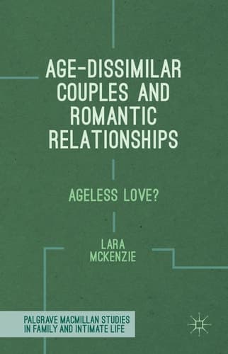 Age-Dissimilar Couples and Romantic Relationships Ageless Love?