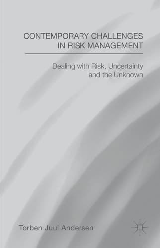 Contemporary Challenges in Risk Management Dealing with Risk, Uncertainty and the Unknown