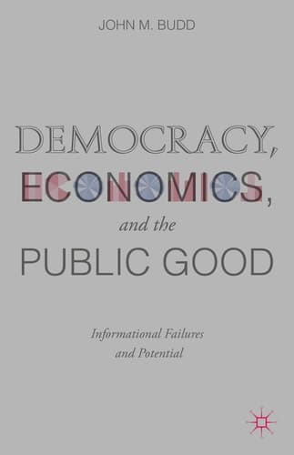 Democracy, Economics, and the Public Good Informational Failures and Potential