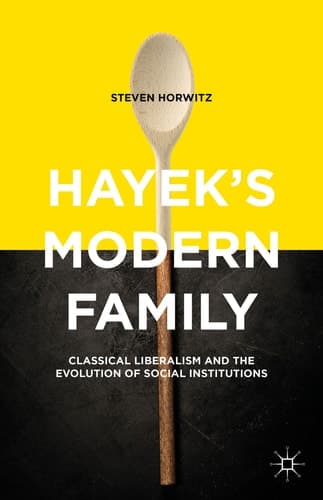Hayek's Modern Family Classical Liberalism and the Evolution of Social Institutions