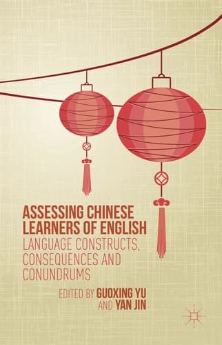 Assessing Chinese Learners of English Language Constructs, Consequences and Conundrums