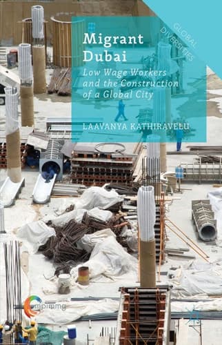 Migrant Dubai Low Wage Workers and the Construction of a Global City