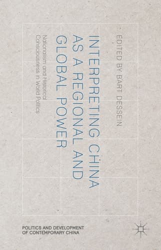 Interpreting China as a Regional and Global Power Nationalism and Historical Consciousness in World Politics