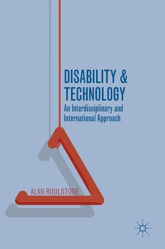 Disability and Technology An Interdisciplinary and International Approach