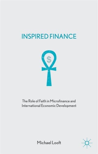 Inspired Finance The Role of Faith in Microfinance and International Economic Development
