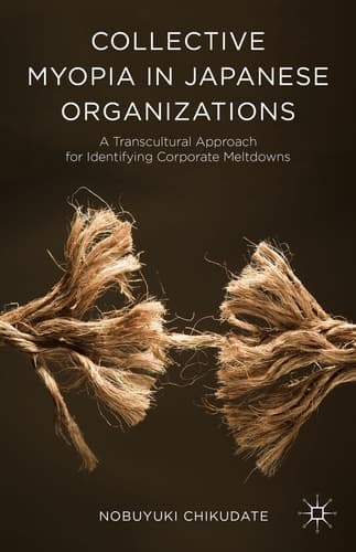 Collective Myopia in Japanese Organizations A Transcultural Approach for Identifying Corporate Meltdowns