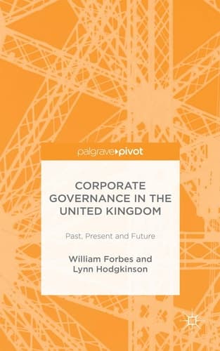 Corporate Governance in the United Kingdom Past, Present and Future