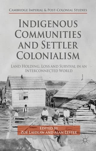 Indigenous Communities and Settler Colonialism Land Holding, Loss and Survival in an Interconnected World