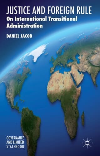 Justice and Foreign Rule On International Transitional Administration