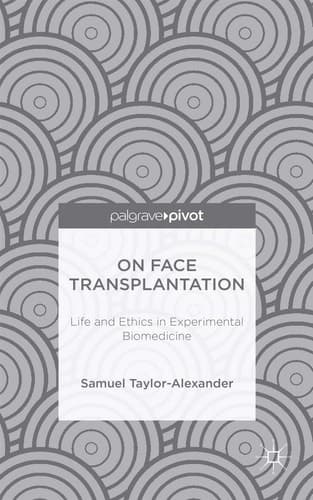 On Face Transplantation Life and Ethics in Experimental Biomedicine
