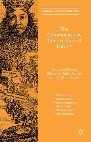 The Communicative Construction of Europe Cultures of Political Discourse, Public Sphere, and the Euro Crisis