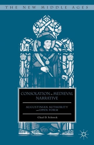 Consolation in Medieval Narrative Augustinian Authority and Open Form