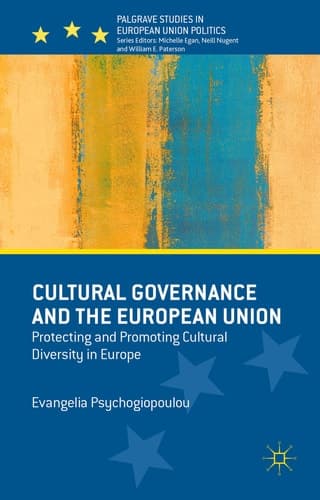 Cultural Governance and the European Union Protecting and Promoting Cultural Diversity in Europe