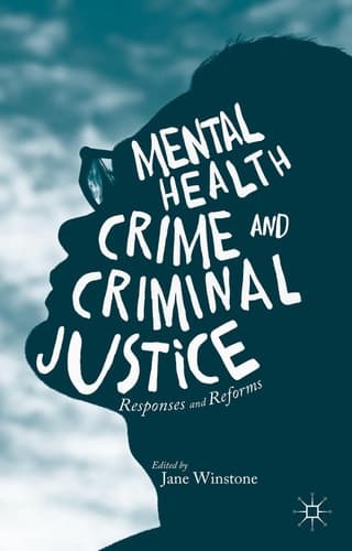 Mental Health, Crime and Criminal Justice Responses and Reforms