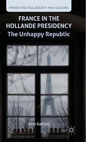 France in the Hollande Presidency The Unhappy Republic