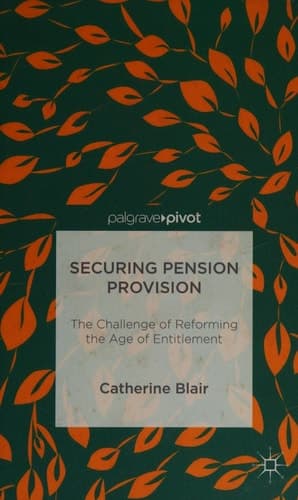 Securing Pension Provision The Challenge of Reforming the Age of Entitlement