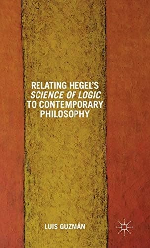 Relating Hegel's Science of Logic to Contemporary Philosophy Themes and Resonances