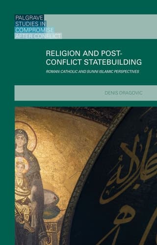 Religion and Post-Conflict Statebuilding Roman Catholic and Sunni Islamic Perspectives