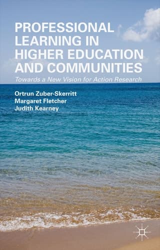 Professional Learning in Higher Education and Communities Towards a New Vision for Action Research