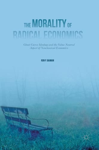 The Morality of Radical Economics Ghost Curve Ideology and the Value Neutral Aspect of Neoclassical Economics