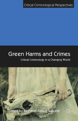 Green Harms and Crimes Critical Criminology in a Changing World