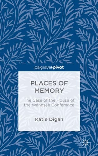 Places of Memory The Case of the House of the Wannsee Conference